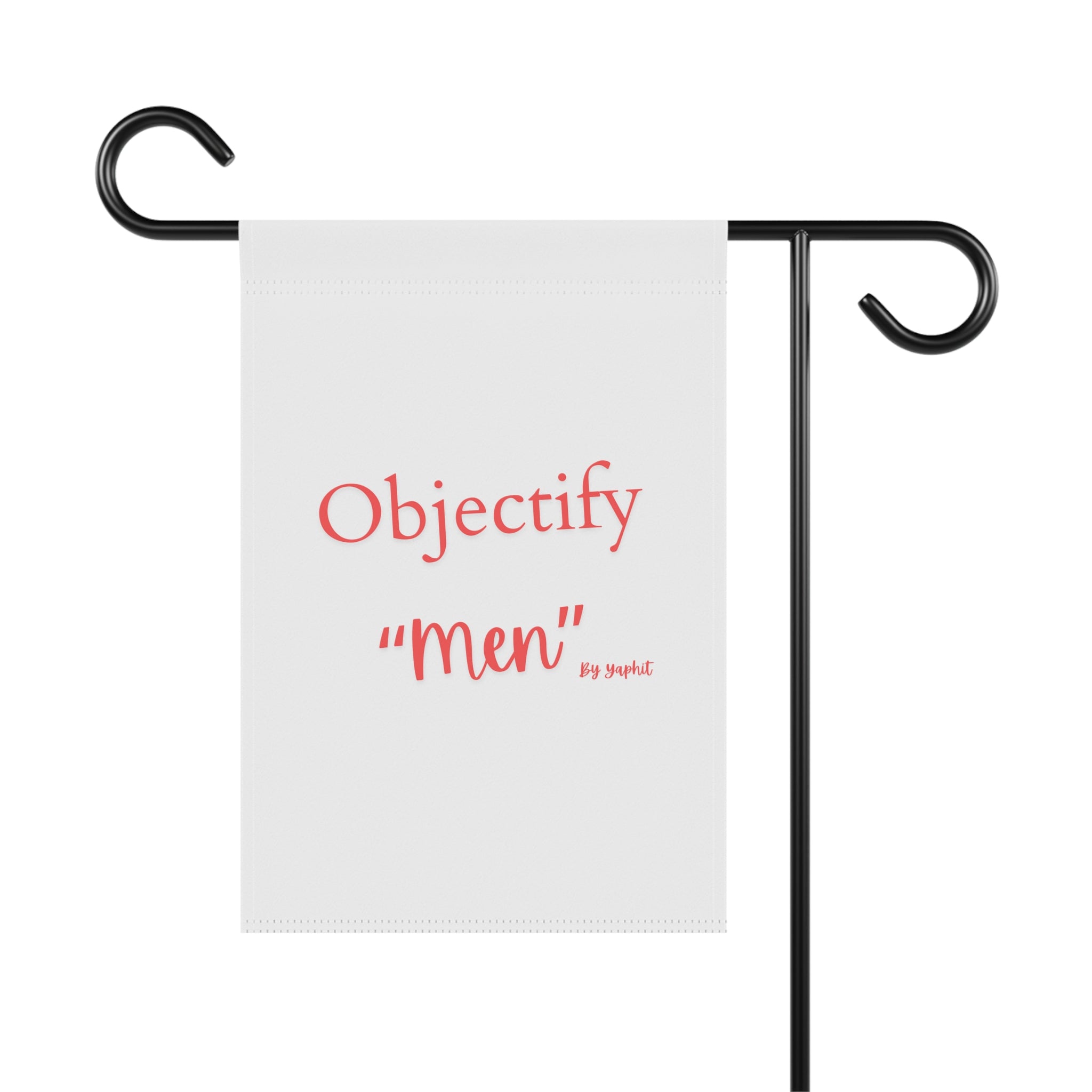 Garden Flag - "Objectify 'men'" Decorative House & Garden Banner