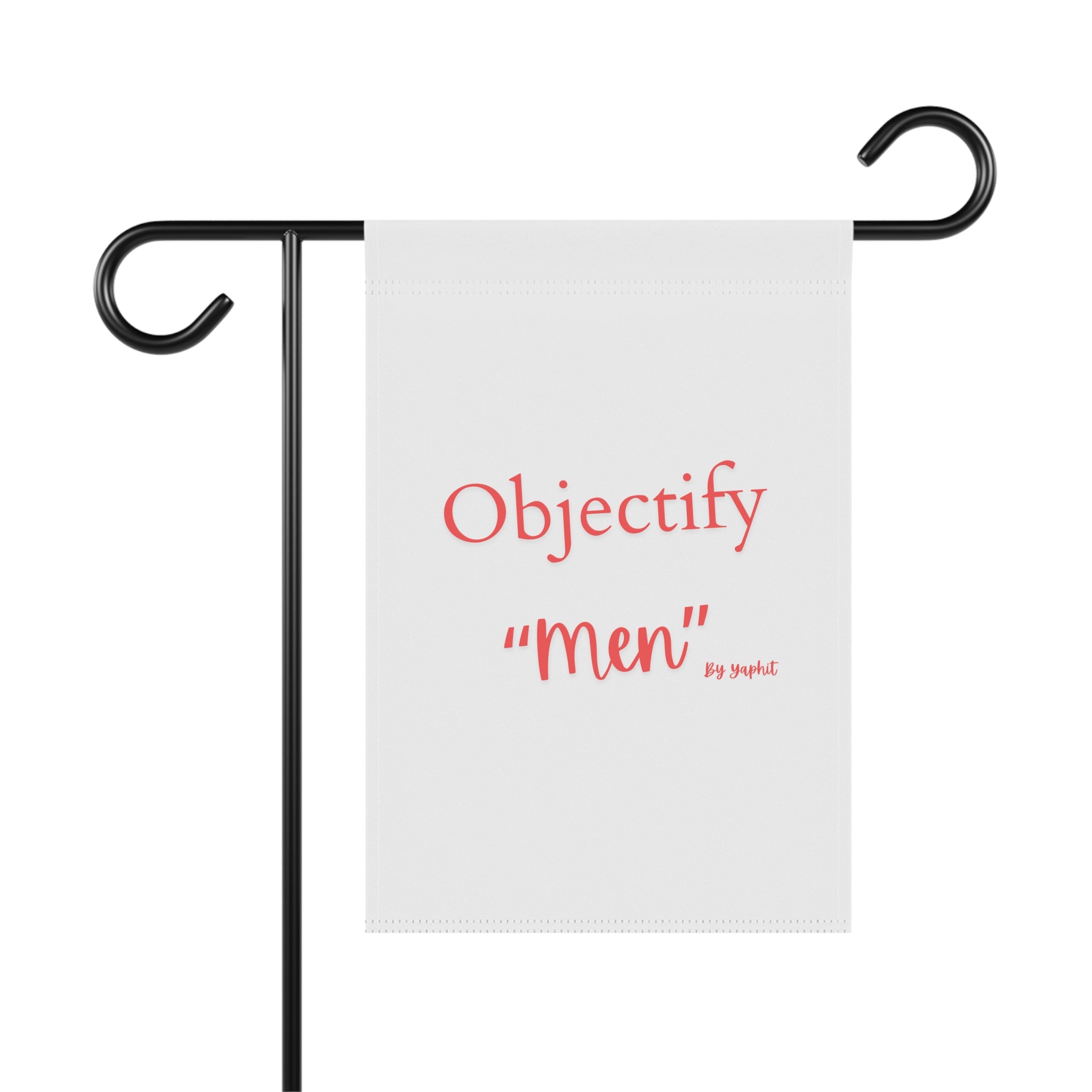 Garden Flag - "Objectify 'men'" Decorative House & Garden Banner